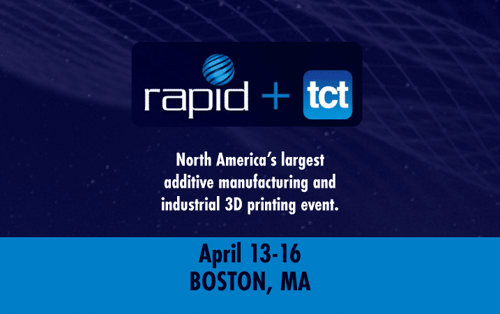RAPID + TCT 2026 promotional graphic, North America's largest additive manufacturing and industrial 3D printing event, April 13-16 in Boston, MA